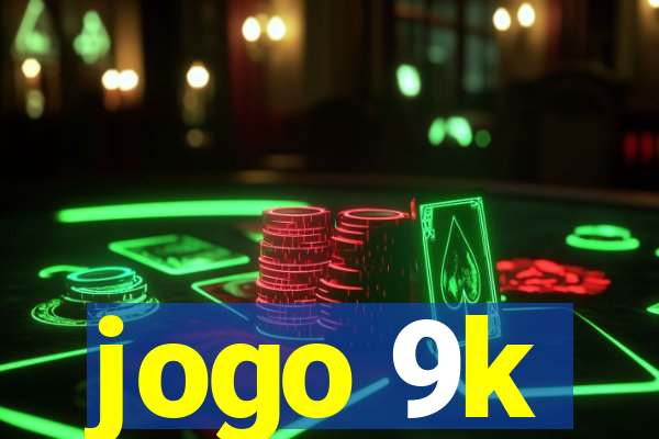 jogo 9k